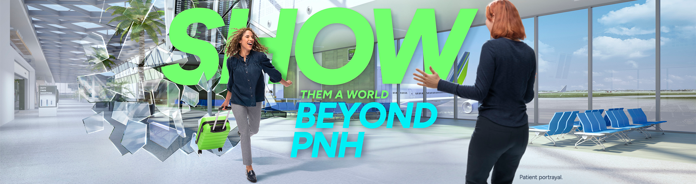 Show them a world beyond PNH.